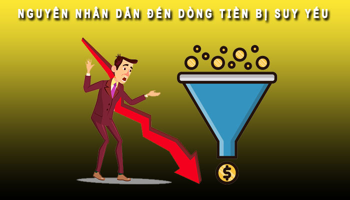 Nguyên nhân khiến dòng tiền suy yếu