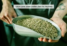 Cách cà phê xanh chiếm lĩnh thị trường Cách cà phê xanh chiếm lĩnh thị trường