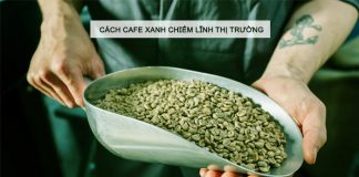 Cách cà phê xanh chiếm lĩnh thị trường