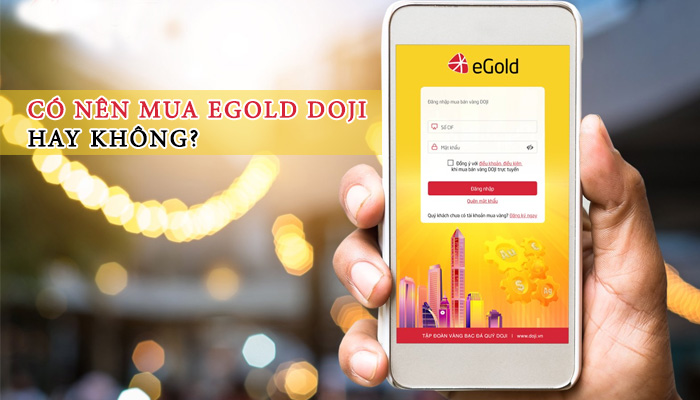có nên mua egold doji hay không