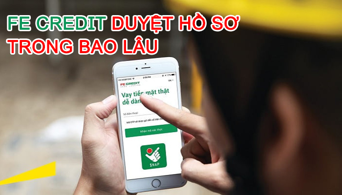 fe credit duyệt hồ sơ trong bao lâu