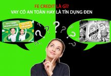 FE Credit là gì? Vay có an toàn, có phải là tín dụng ĐEN fe credit là gì