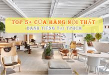 Top 5 cửa hàng nội thất TPHCM danh tiếng nhất hiện nay 5+ Cửa hàng nội thất TPHCM