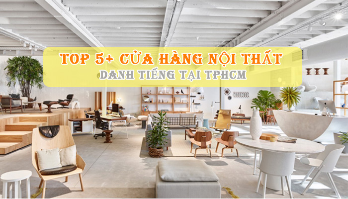 5+ Cửa hàng nội thất TPHCM