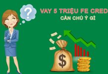 Vay 5 triệu FE Credit: điều kiện, thủ tục và lãi suất mới nhất vay 5 triệu fe credit