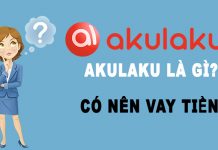 Akulaku Là Gì? Có Nên Vay Tiền Tại Akulaku Không? Akulaku là gì