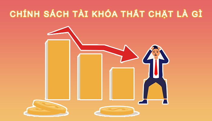 chính sách tài khóa thắt chặt là gì