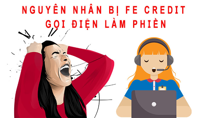 Nguyên nhân bị FE Credit gọi điện làm phiền