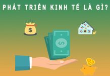 Phát triển kinh tế là gì? Chiến lược của Việt Nam trong năm 2021-2030 phát triển kinh tế là gì