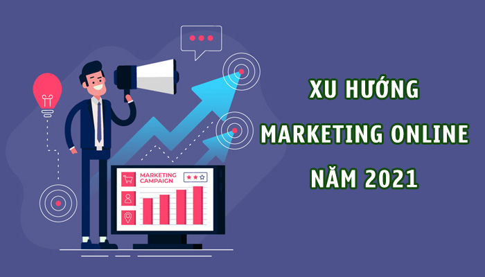 6 xu hướng marketing online trong năm 2021 mà doanh nghiệp không thể bỏ qua