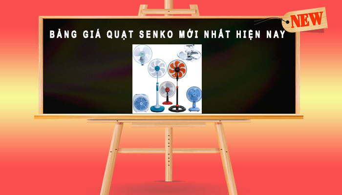 Bảng giá quạt Senko mới nhất hiện nay