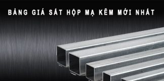 Bảng giá sắt hộp mạ kẽm mới nhất hiện nay