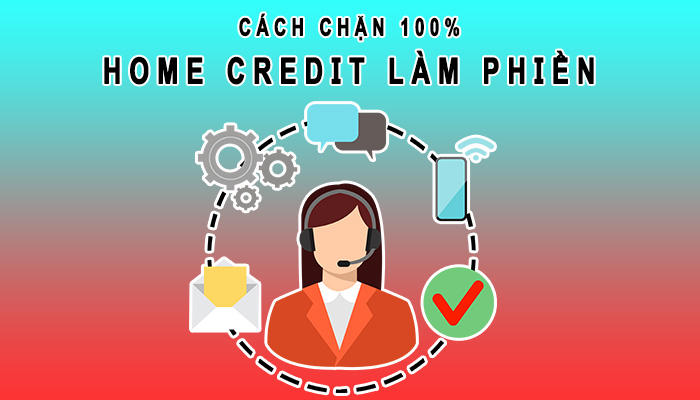 Cách chặn Home Credit gọi điện làm phiền