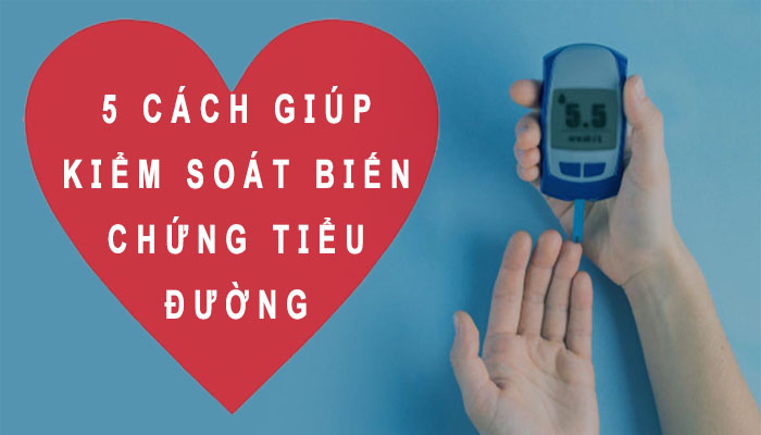 5 cách kiểm soát biến chứng tiểu đường