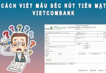 Cách viết mẫu Séc rút tiền mặt Vietcombank chính xác nhất hiện nay Cách viết mẫu Sec rút tiền mặt Vietcombank