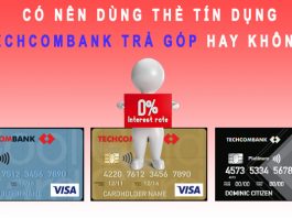Có nên dùng thẻ tín dụng Techcombank trả góp hay không? Có nên dùng thẻ tín dụng Techcombank trả góp