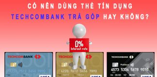 Có nên dùng thẻ tín dụng Techcombank trả góp