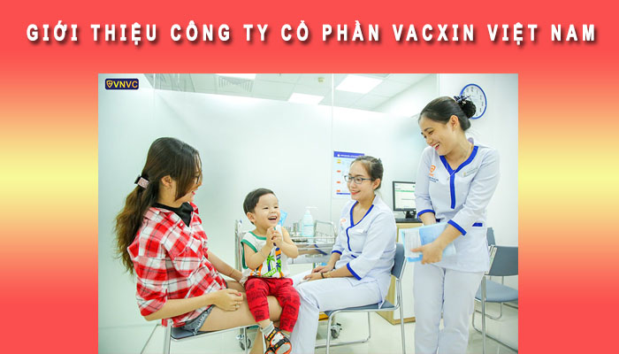 Giới thiệu công ty cổ phần Vacxin Việt Nam