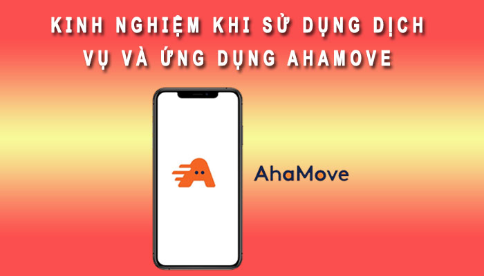 Kinh nghiệm sử dụng Ahamove