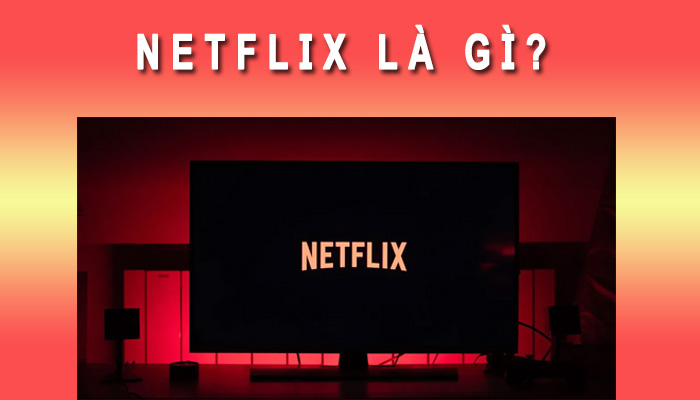 Netflix là gì