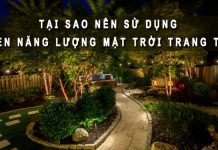 Tại sao nên sử dụng đèn năng lượng mặt trời trang trí Tại sao nên dùng đèn năng lượng mặt trời trang trí