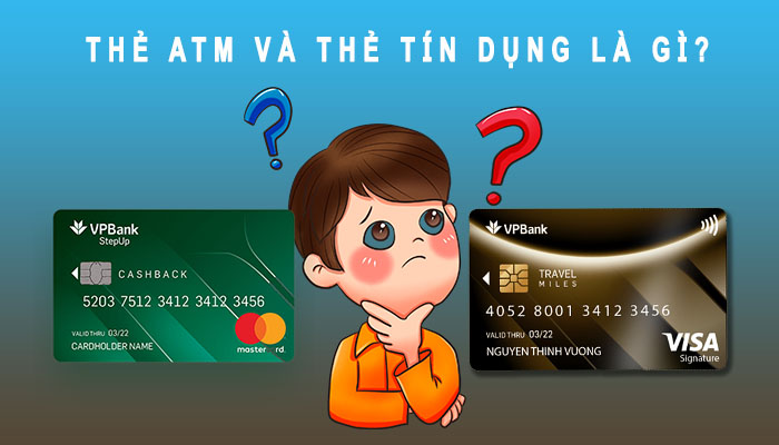 Thẻ tín dụng và thẻ ATM là gì