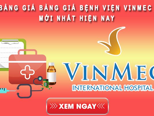 Bảng giá bệnh viện Vinmec & Những kinh nghiệm cần biết khi thăm khám Bảng giá bệnh viện Vinmec mới nhất hiện nay