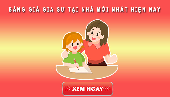Bảng giá gia sư tại nhà mới nhất hiện nay