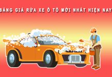 Bảng giá rửa xe ô tô mới nhất hiện nay Bảng giá rửa xe ô tô mới nhất hiện nay