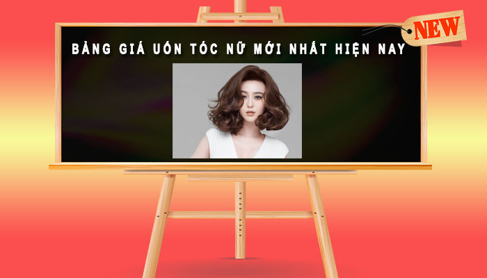 Bảng giá uốn tóc nữ mới nhất hiện nay