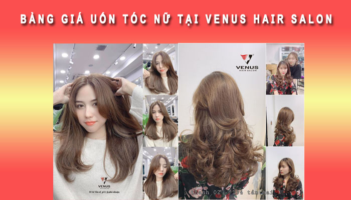 Bảng giá uốn tóc nữ tại Venus Haird Salon