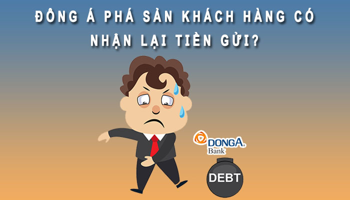 Đông Á phá sản khách có nhận được tiền gửi