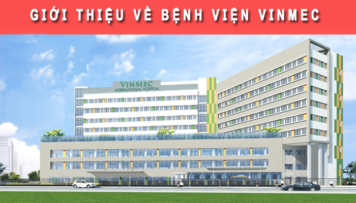 Giới thiệu bệnh viện Vinmec