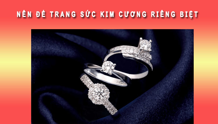 Nên để kim cương riêng biệt