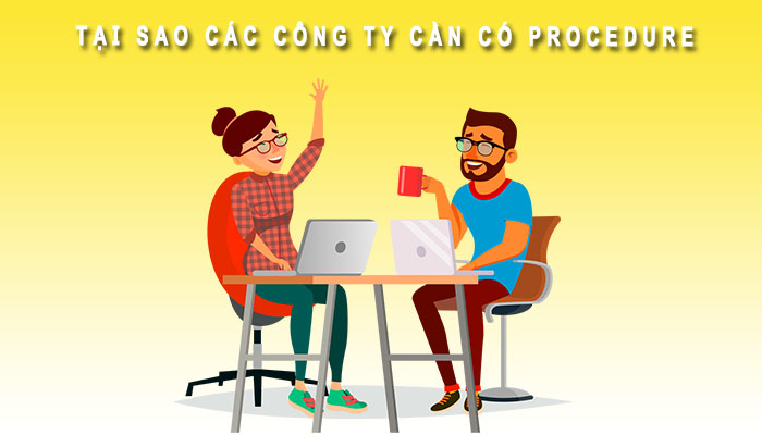 Tại sao các công ty cần có Procedure
