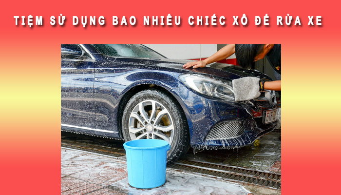 Tiệm dùng bao nhiêu chiếc xô để rửa