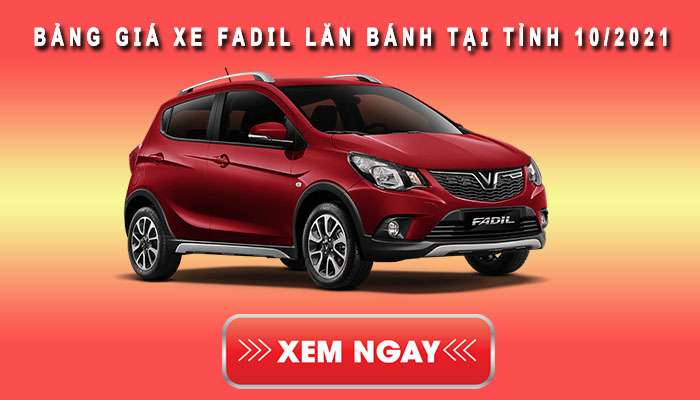 Bảng giá Fadil lăn bánh tại tỉnh tháng 10-2021