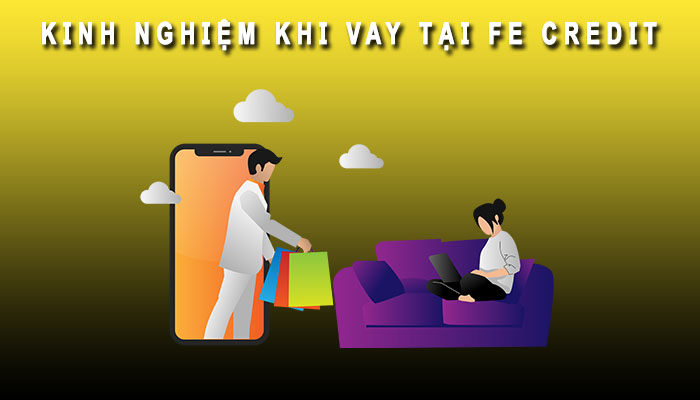 Kinh nghiệm vay FE Credit