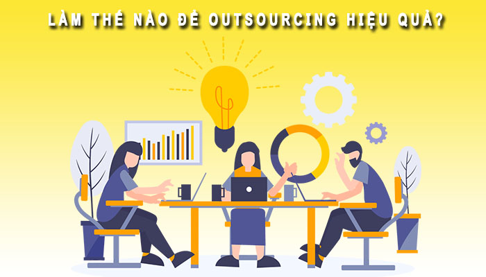 Làm thế nào để Outsourcing hiệu quả