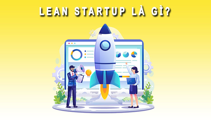 Lean Startup là gì