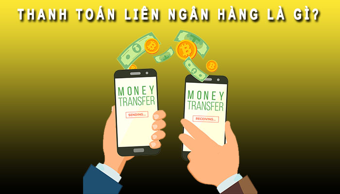 Thanh toán liên ngân hàng là gì