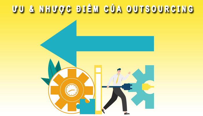 Ưu và nhược điểm Outsourcing