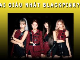 Ai giàu nhất BLACKPINK hiện nay? Ai là người giàu nhất BLACKPINK