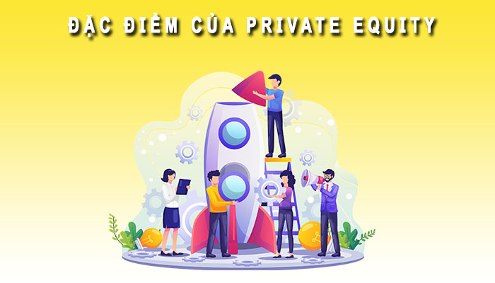 Đặc điểm của Private Equity