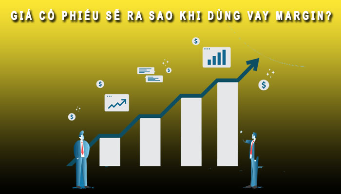 Giá cổ phiếu khi vay margin