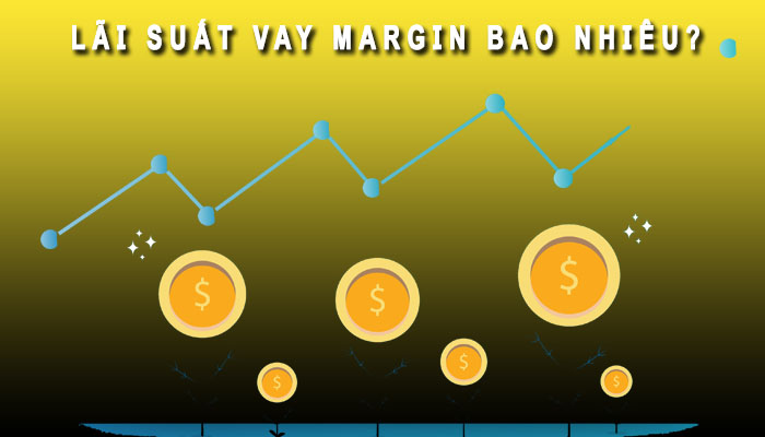 Lãi suất vay Margin bao nhiêu