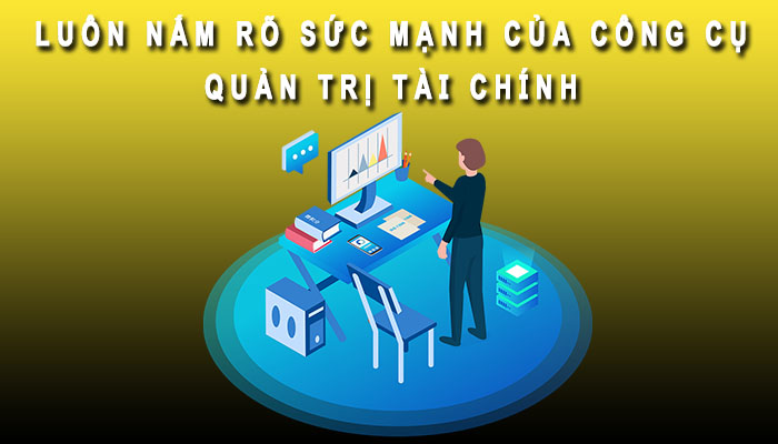 Nắm rõ các công cụ tài chính