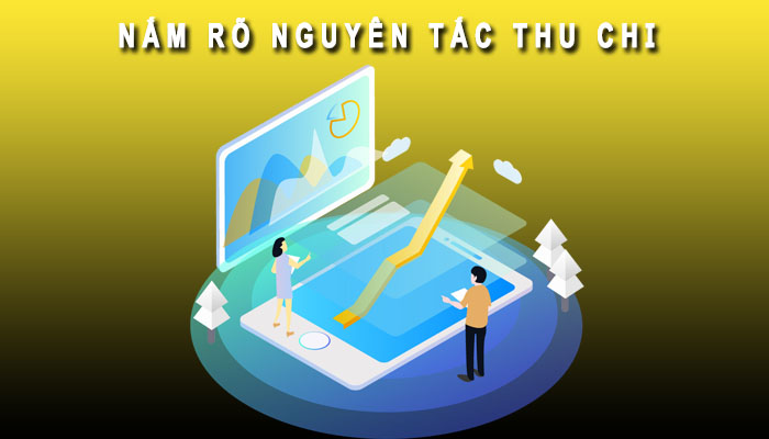 Nắm rõ nguyên tắc thu chi