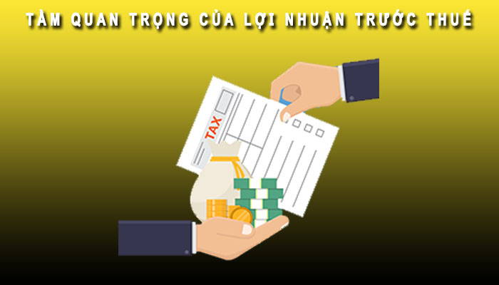 Tầm quan trọng của lợi nhuận trước thuế