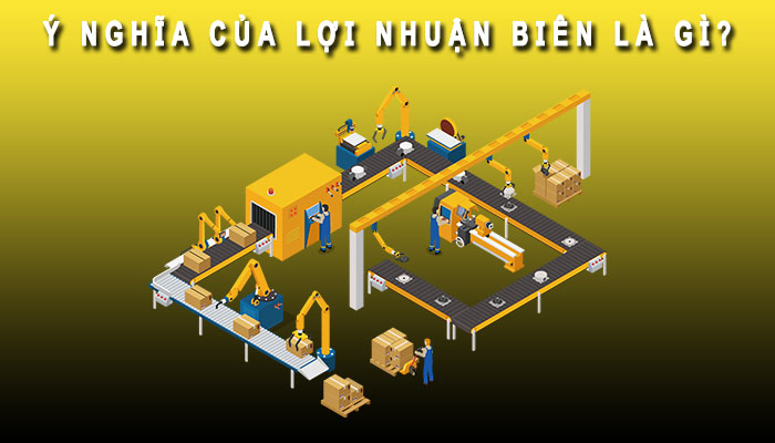 Ý nghĩa lợi nhuận biên